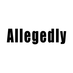 Allegedly T-Shirt