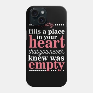 A baby fills a place in your heart Phone Case