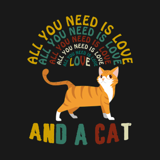 All I Need Is Love And A Cat T-shirt T-Shirt