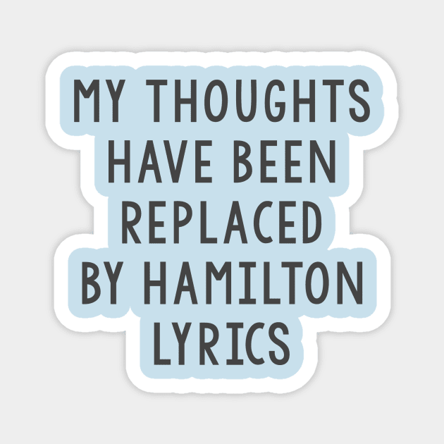 My thoughts have been replaced by Hamilton lyrics Magnet by juhsuedde