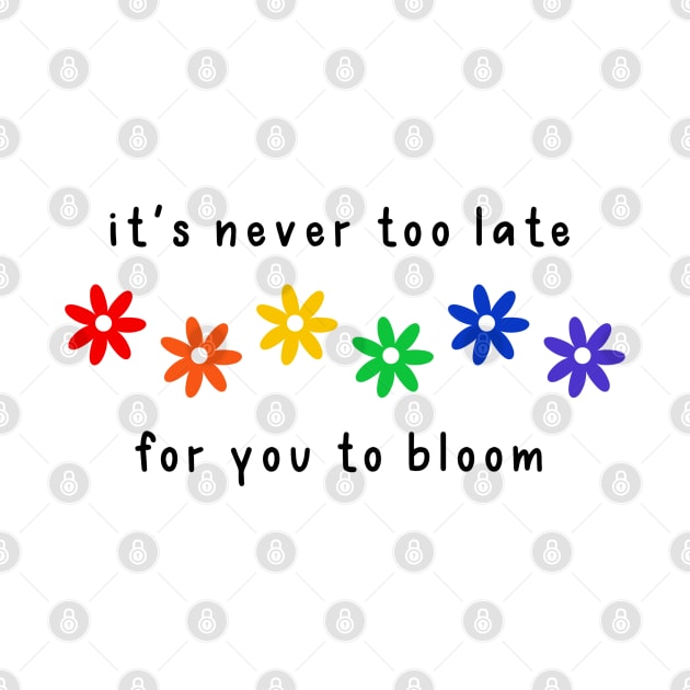 Never Too Late For You To Bloom Pride by Sapphic Swiftie 