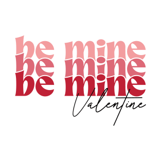 Be Mine Valentine T-Shirt