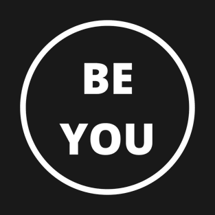 Be You T-Shirt