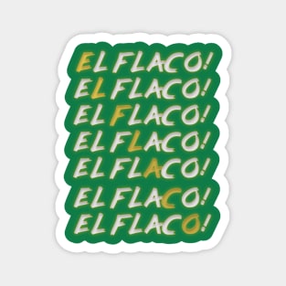 "EL FLACO!"  El Flaco Merch. Magnet