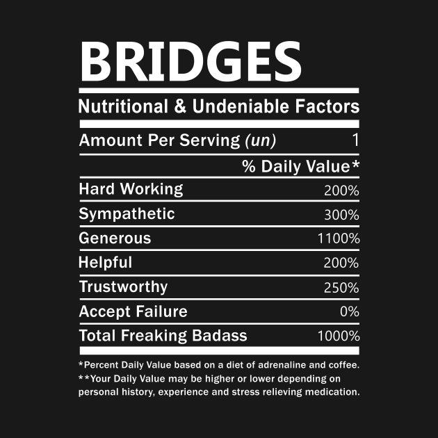 Bridges Name T Shirt - Bridges Nutritional and Undeniable Name Factors Gift Item Tee by nikitak4um