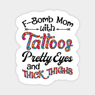 Fbomb Mom With Tattoos Pretty Eyes And Thick Thighs Magnet