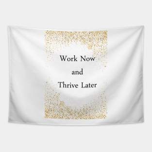 Work Now and Thrive Later Tapestry