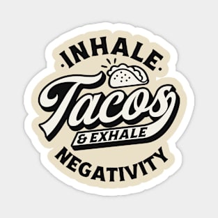 Inhale Tacos & Exhale Negativity Magnet