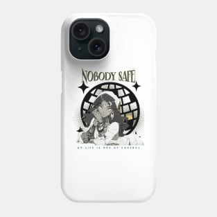 Nobody Safe! Phone Case