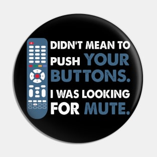 Didn't mean to push your buttons, I was looking for Mute Pin