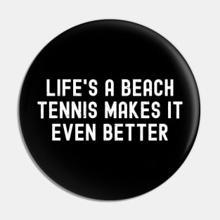 Life's a Beach Tennis Makes It Even Better Pin