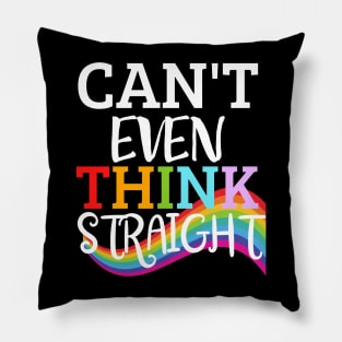 Can't Even Think Straight LGBTQ Pride Pillow