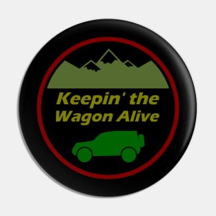 Keepin' the Wagon Alive Pin