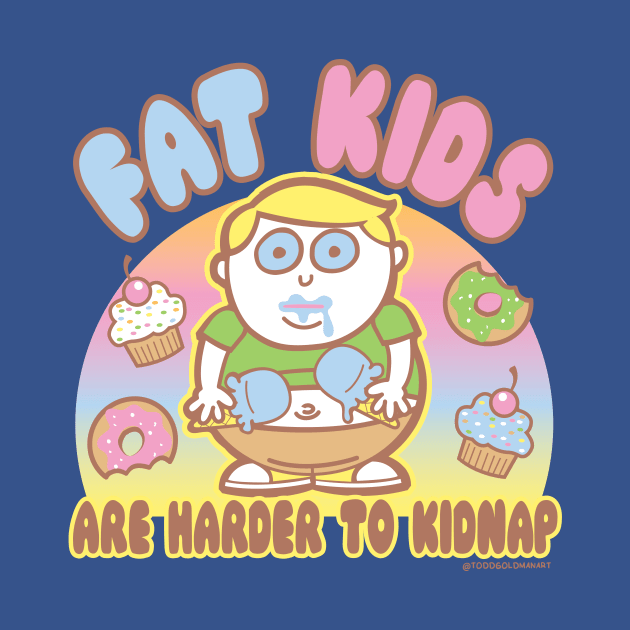 FAT KIDS by toddgoldmanart