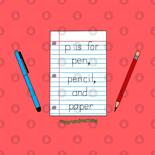 p is for pen, pencil, & paper by mygrandmatime