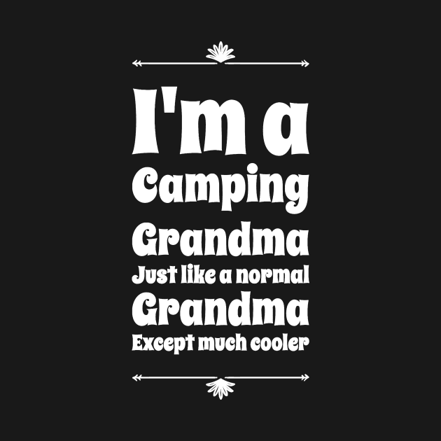 I'm a camping grandma just like a normal grandma except much cooler by captainmood