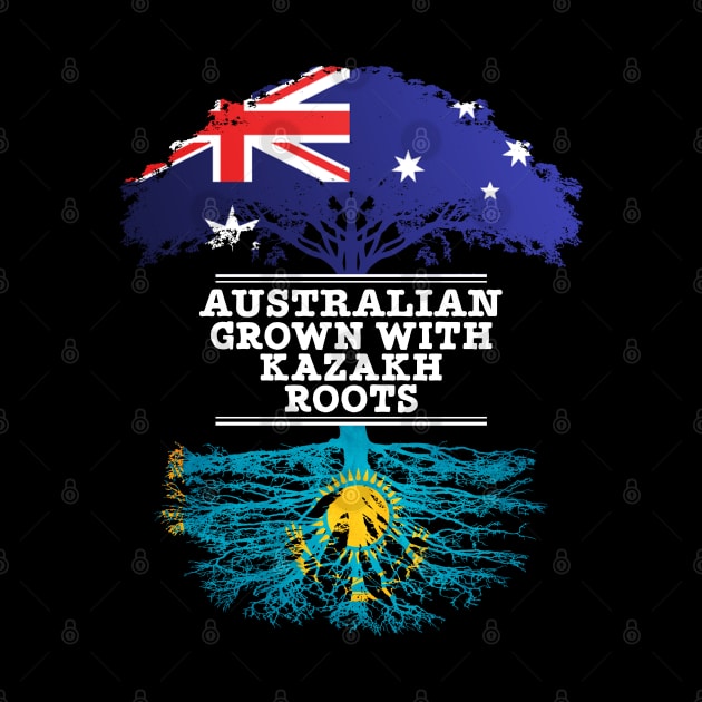 Australian Grown With Kazakh Roots - Gift for Kazakh With Roots From Kazakhstan by Country Flags