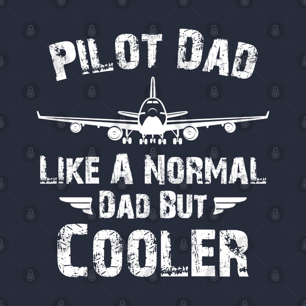 Pilot Dad Like A Normal Dad But Cooler, Retro Vintage Pilot Dad by chidadesign