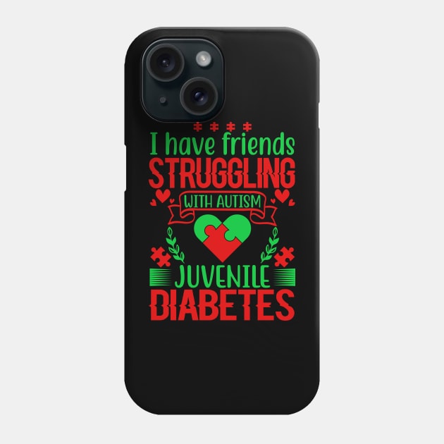 I Have Friends Suffering With Autism -  Juventile Diabetes Phone Case by busines_night