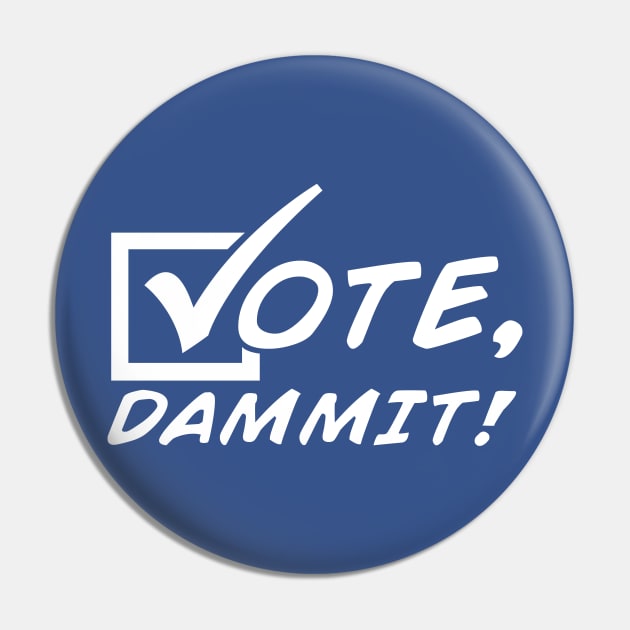 Vote, Dammit! [Single-Color] Pin by brkgnews