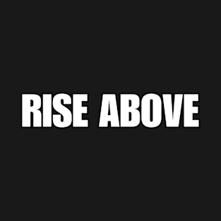 RISE ABOVE T-Shirt