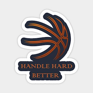 handle hard better Magnet