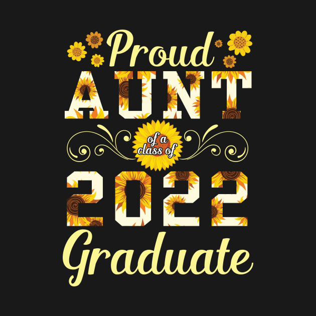 Sunflower Proud Aunt Of A 2022 Graduate Class Of School Day by bakhanh123