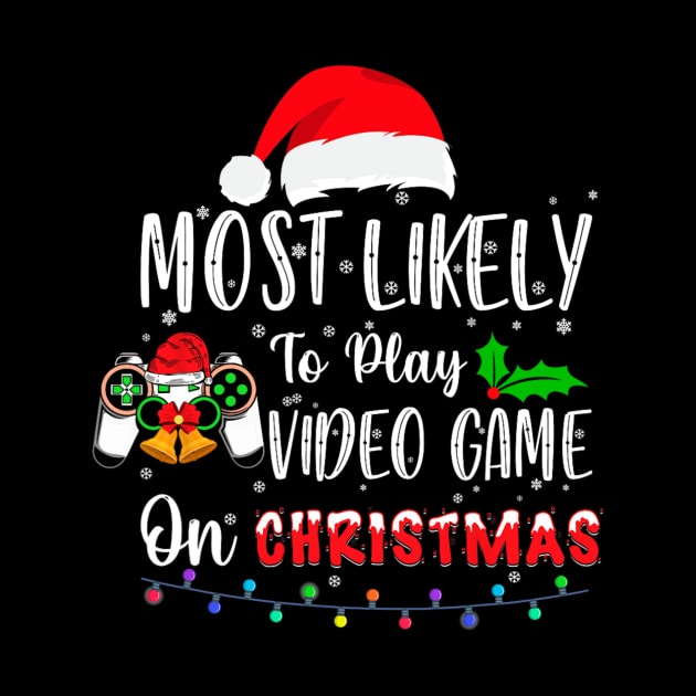 Most Likely To Play Video Game On Christmas Santa Gaming by nadenescarpellos