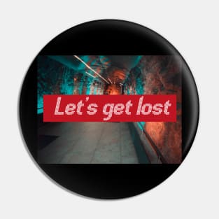 Let's get lost Pin