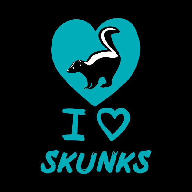 I Love Skunks for Skunk Lovers by Mochi Merch