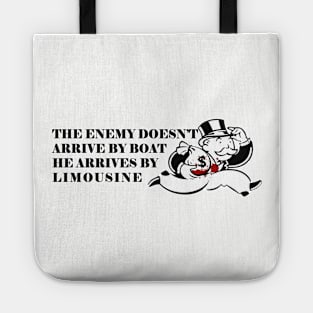 the enemy doesn't arrive by boat he arrives by limousine Tote