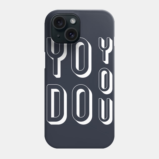 YO DO YOU! Phone Case by ANDREAS