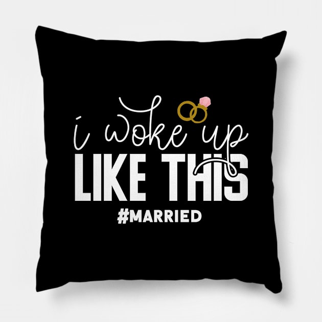 I Woke Up Like This #married Pillow by Tesszero