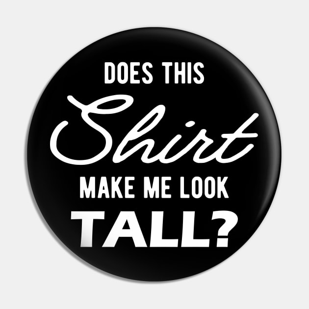 Tall Person - Does this shirt make me look tall? Pin by KC Happy Shop