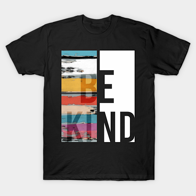 BE KIND - Positive Quote - T-Shirt