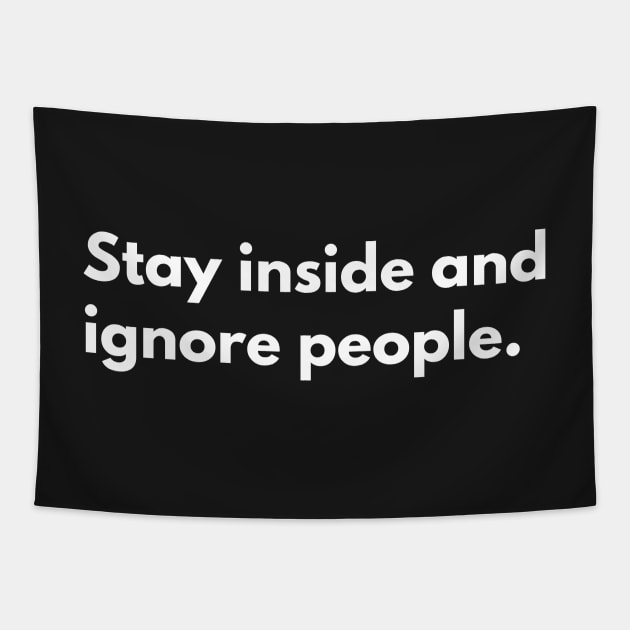 Stay inside and ignore people. Tapestry by Raja2021