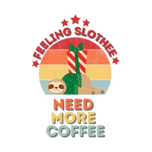 Feeling Slothee Need More Coffee T-Shirt