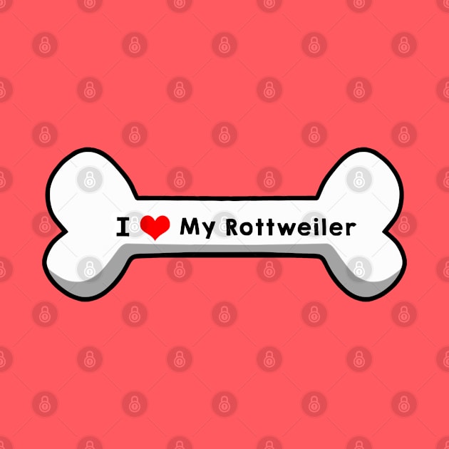 I Love My Rottweiler by mindofstate