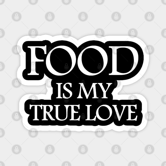 Food is my true love Magnet by white.ink