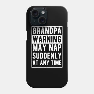 grandpa warning may nap suddenly at any time Phone Case