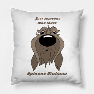 Someone who loves Spinone Italiano Pillow