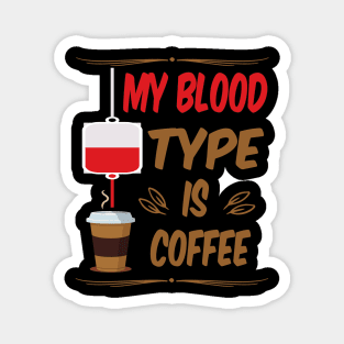 My Blood Type Is Coffee Magnet