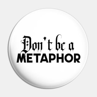 Metaphor Pin