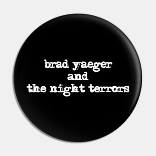 Brad Yaeger and The Night Terrors shirt version #2 Pin