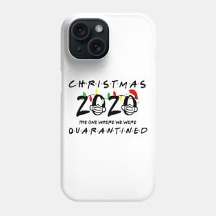 Christmas 2020 The One Where We Were Quarantined Phone Case