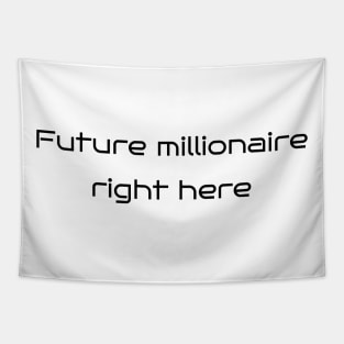 Future Millionaire Right Here Tapestry