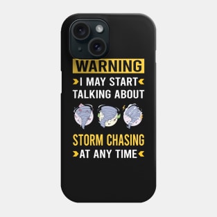 Warning Storm Chasing Chaser Stormchasing Stormchaser Phone Case