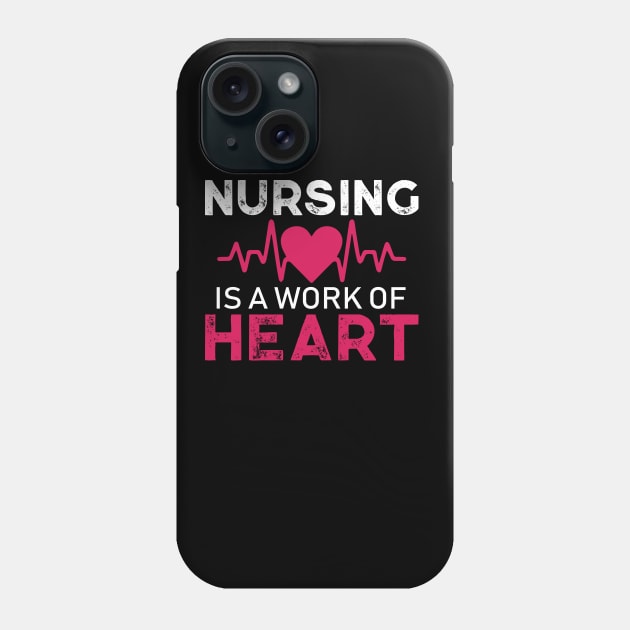 Nursing is a Work of Heart Nursing Gift Phone Case by TheLostLatticework