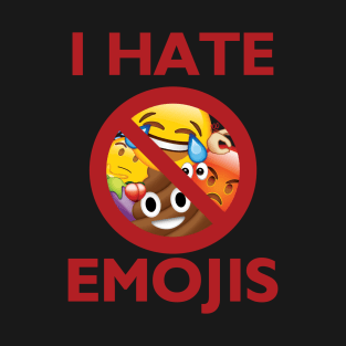 I hate emojis T-Shirt