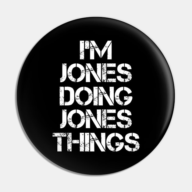 Jones Name T Shirt - Jones Doing Jones Things Pin by Skyrick1